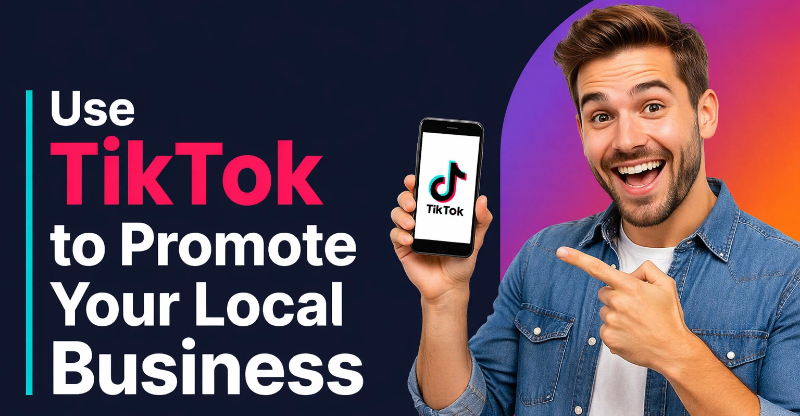 Use TikTok to Promote Local Business TikTok local promotions