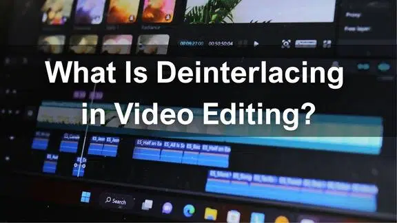 What Is Deinterlacing in Video Editing