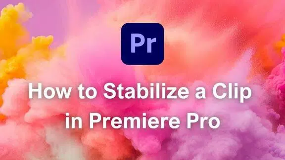 How to Stabilize a Clip in Premiere Pro